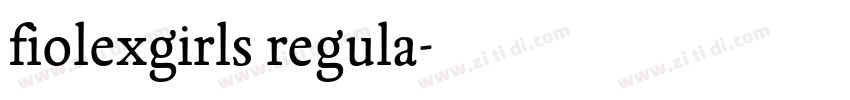 fiolexgirls regula字体转换 fiolexgirls regula字体转换